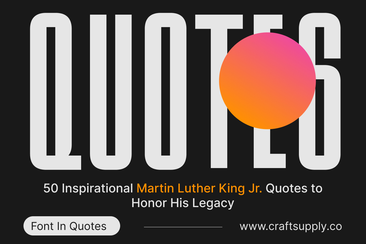 50 Inspirational Martin Luther King Jr. Quotes to Honor His Legacy Craft Supply Co