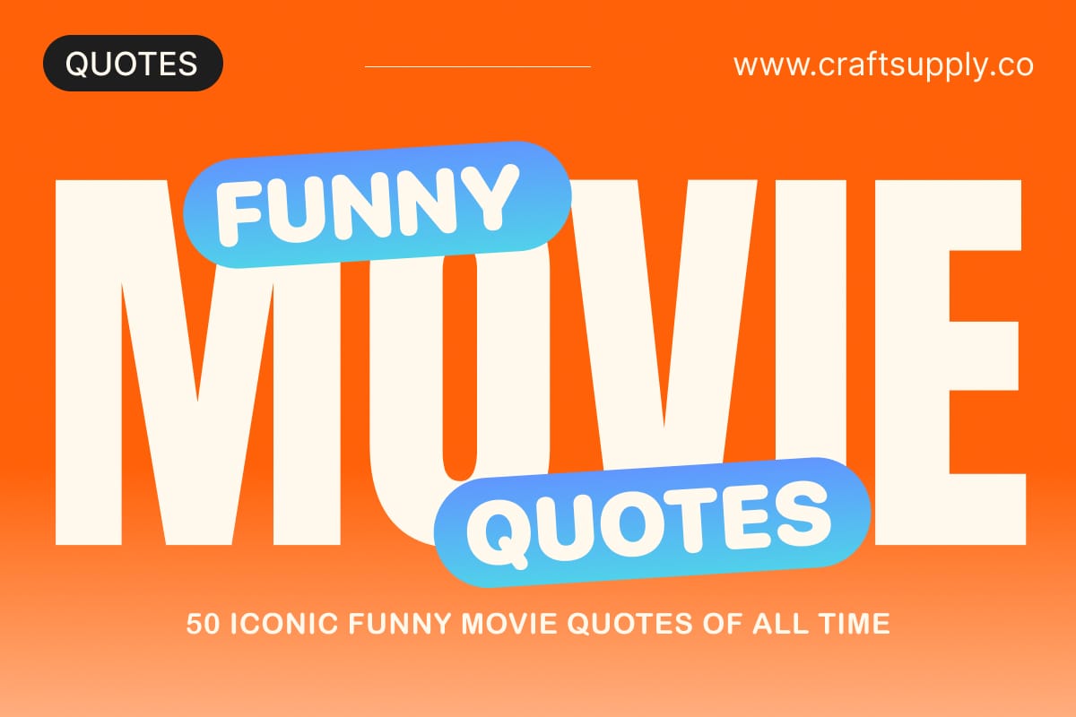 50 Iconic Funny Movie Quotes of All Time - Craft Supply Co, image size:1200x800