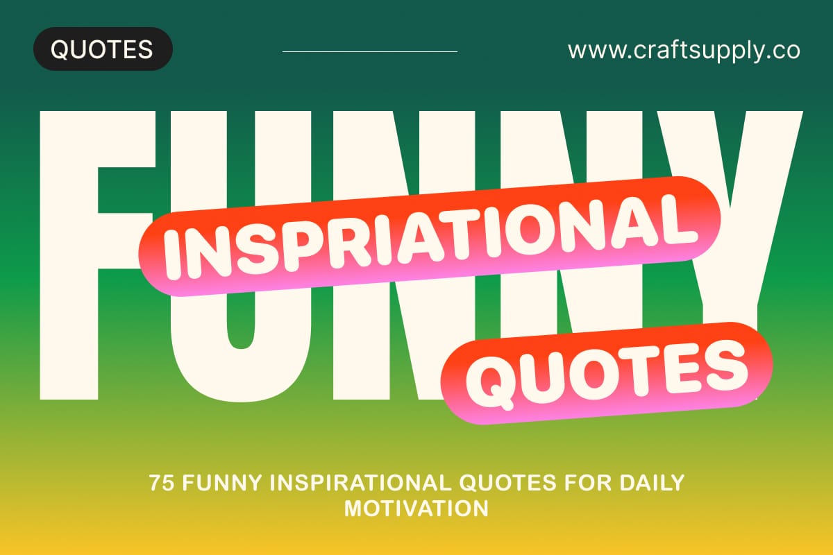 75 Funny Inspirational Quotes for Daily Motivation, image size:1200x800
