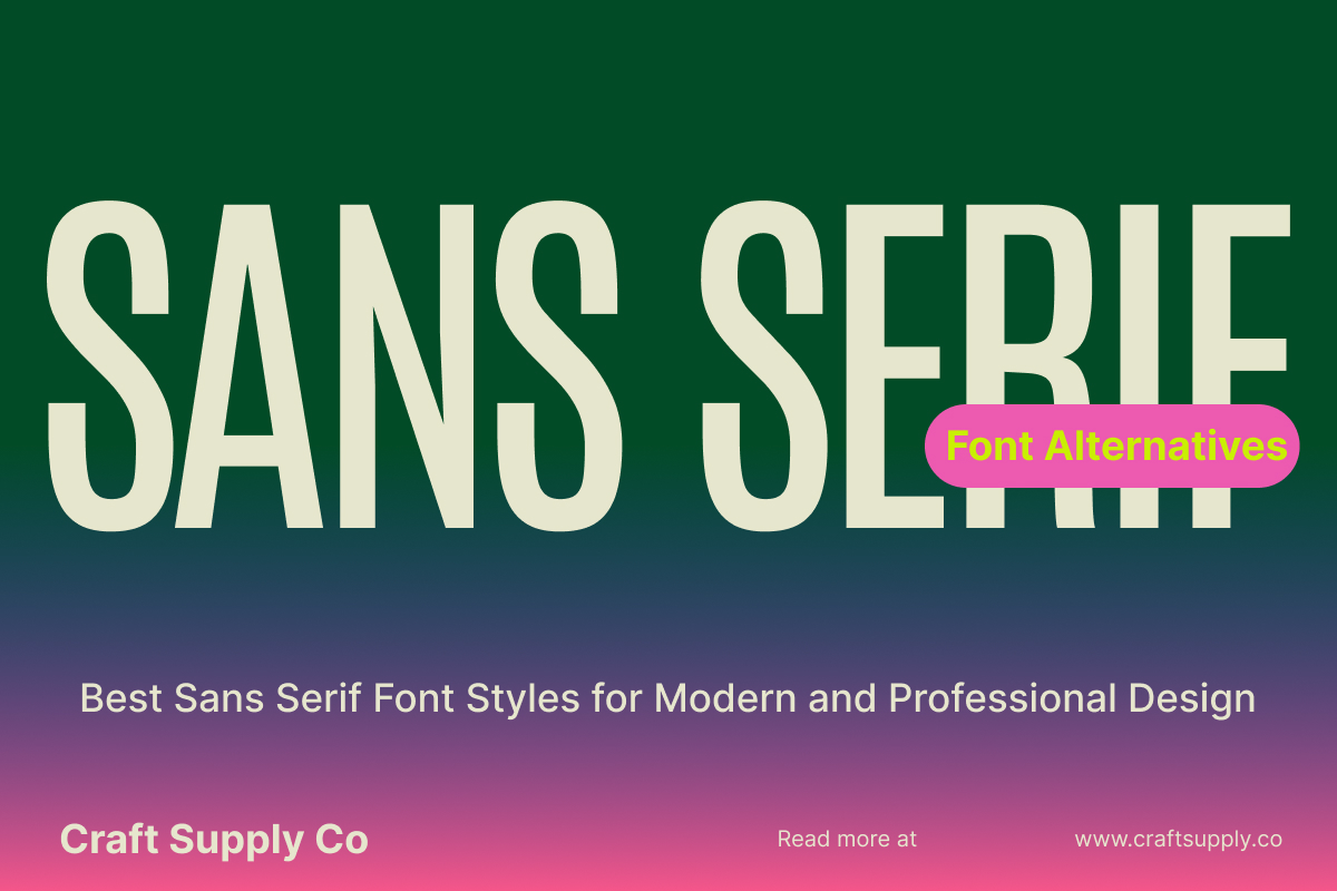 Best Sans Serif Font Styles for Modern and Professional Design - Craft ...