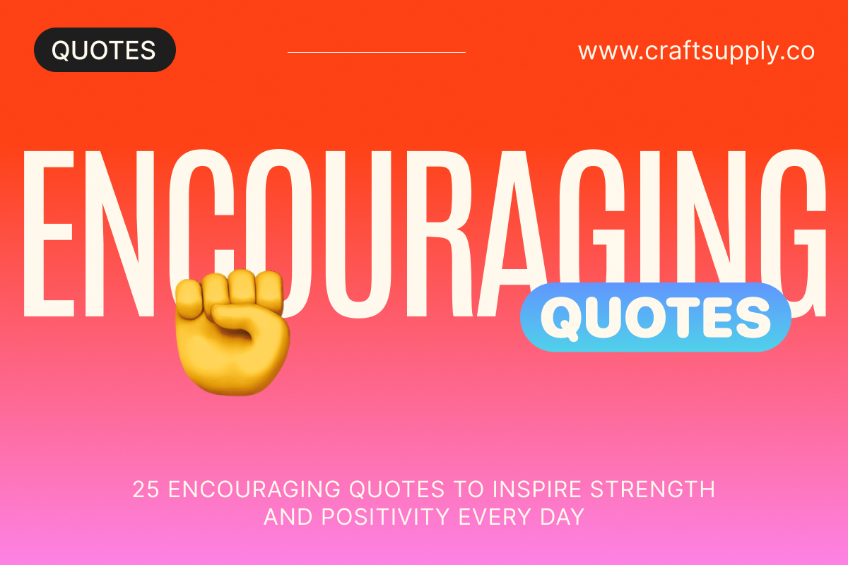 Encouraging Posts 25 Encouraging Quotes to Inspire Strength and Positivity Every Day